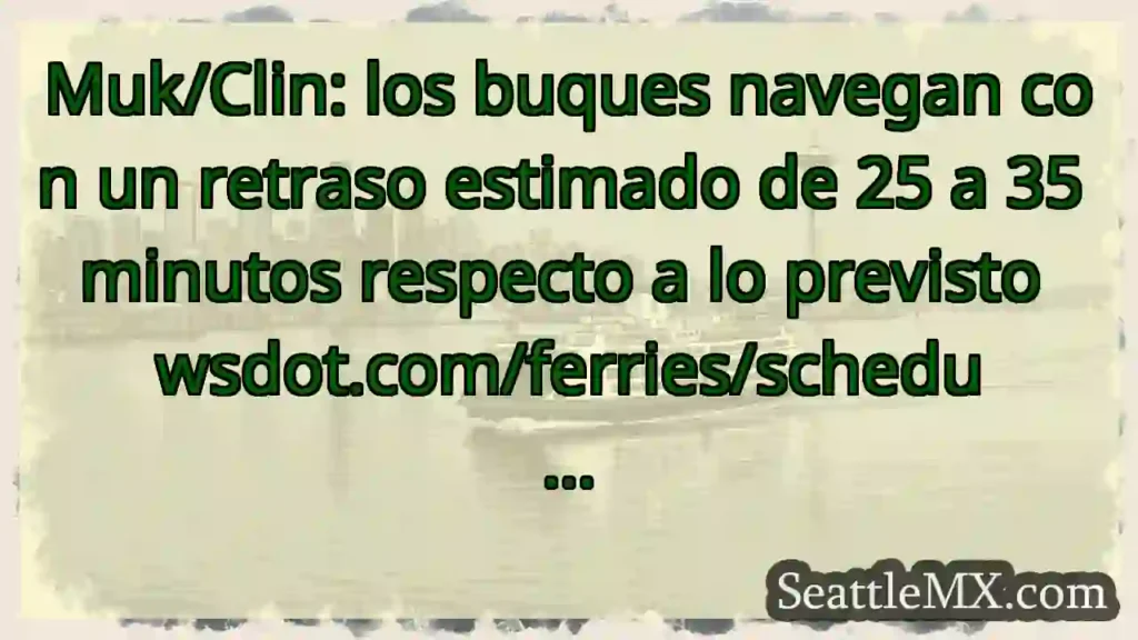 Muk/Clin: los buques navegan con un retraso