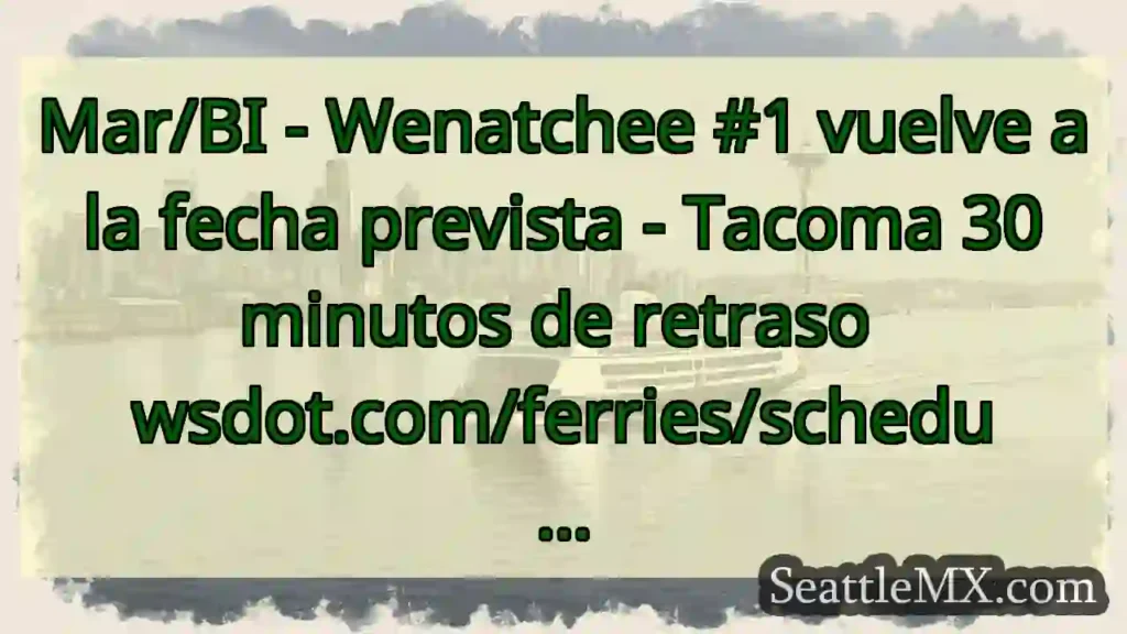 Mar/BI - Wenatchee #1 vuelve a la fecha prevista