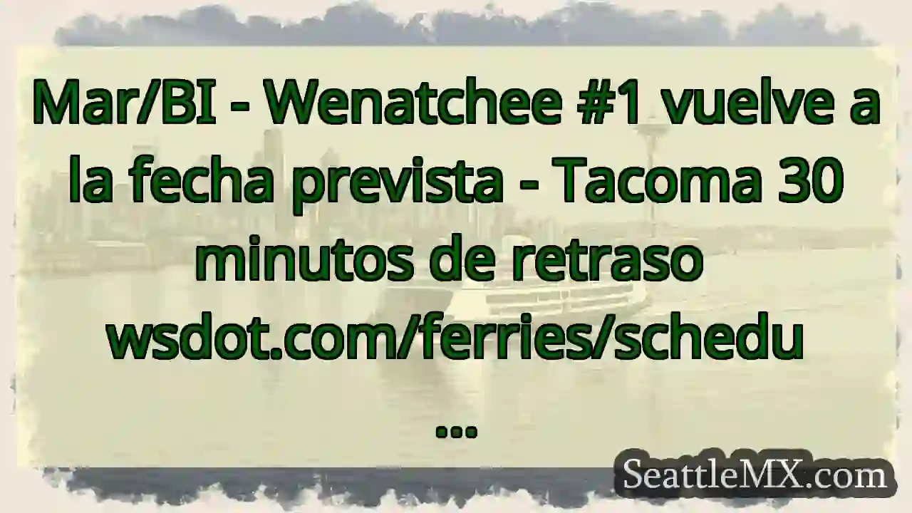 Mar/BI - Wenatchee #1 vuelve a la fecha prevista