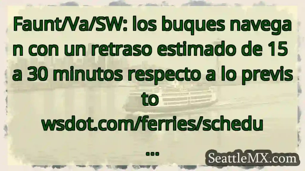 Faunt/Va/SW: los buques navegan con un retraso