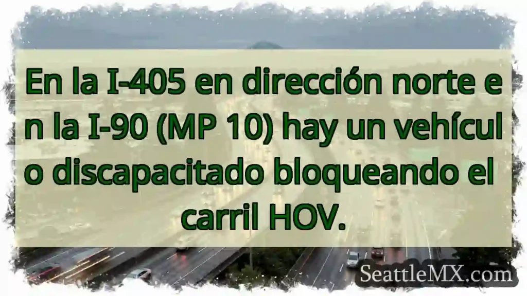 En la I-405 en dirección norte en la I-90 (MP 10)