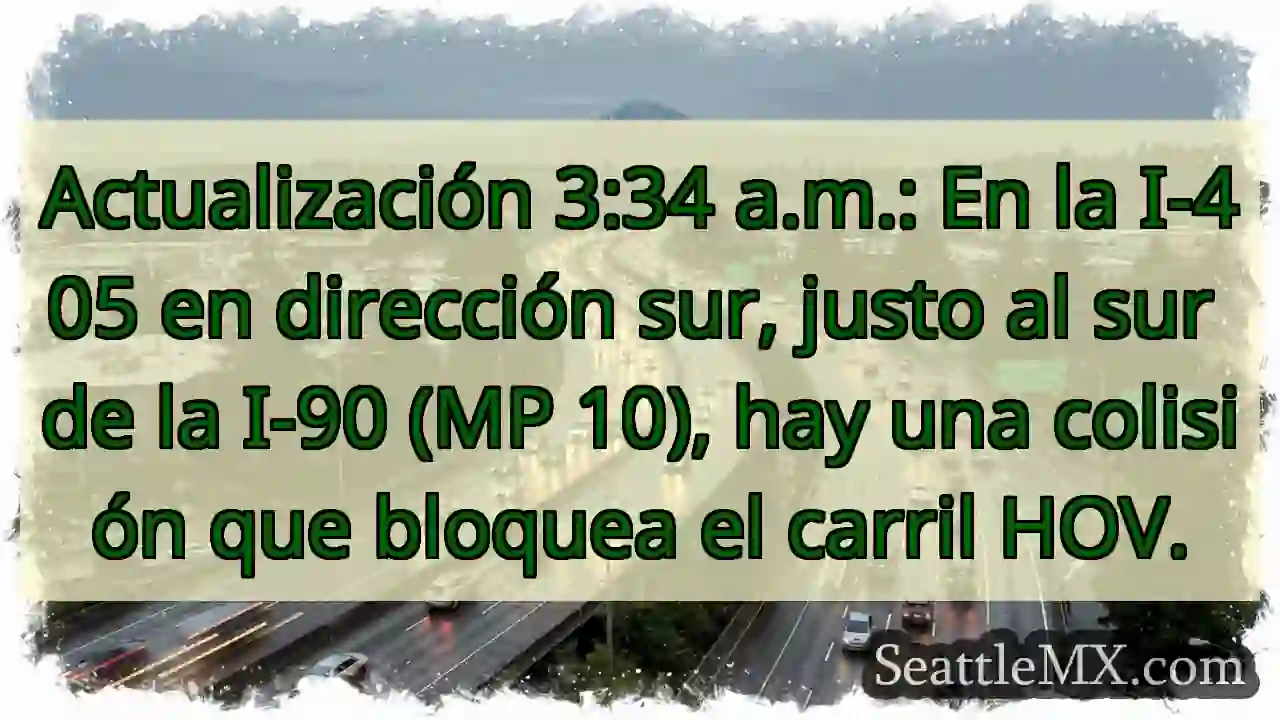 Actualización 3:34 a.m.: En la I-405 en dirección 1 Actualización 3:34 a.m.: En la I-405 en dirección