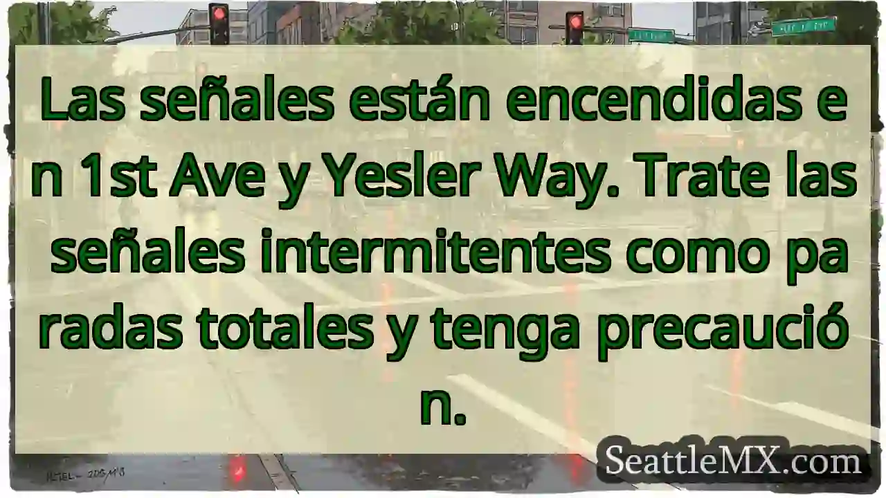 Las señales están encendidas en 1st Ave y Yesler 1 Las señales están encendidas en 1st Ave y Yesler