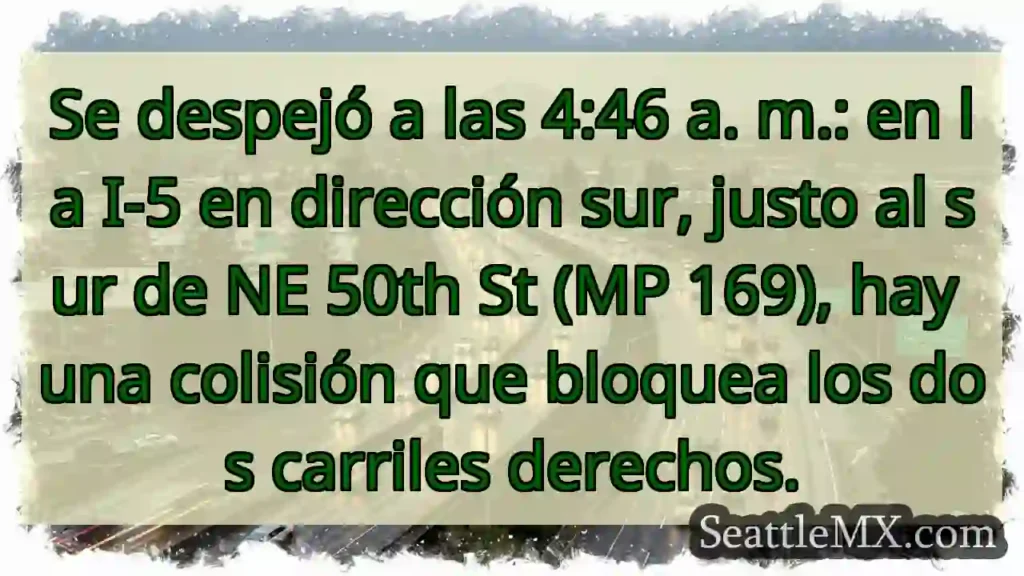 Se despejó a las 4:46 a. m.: en la I-5 en