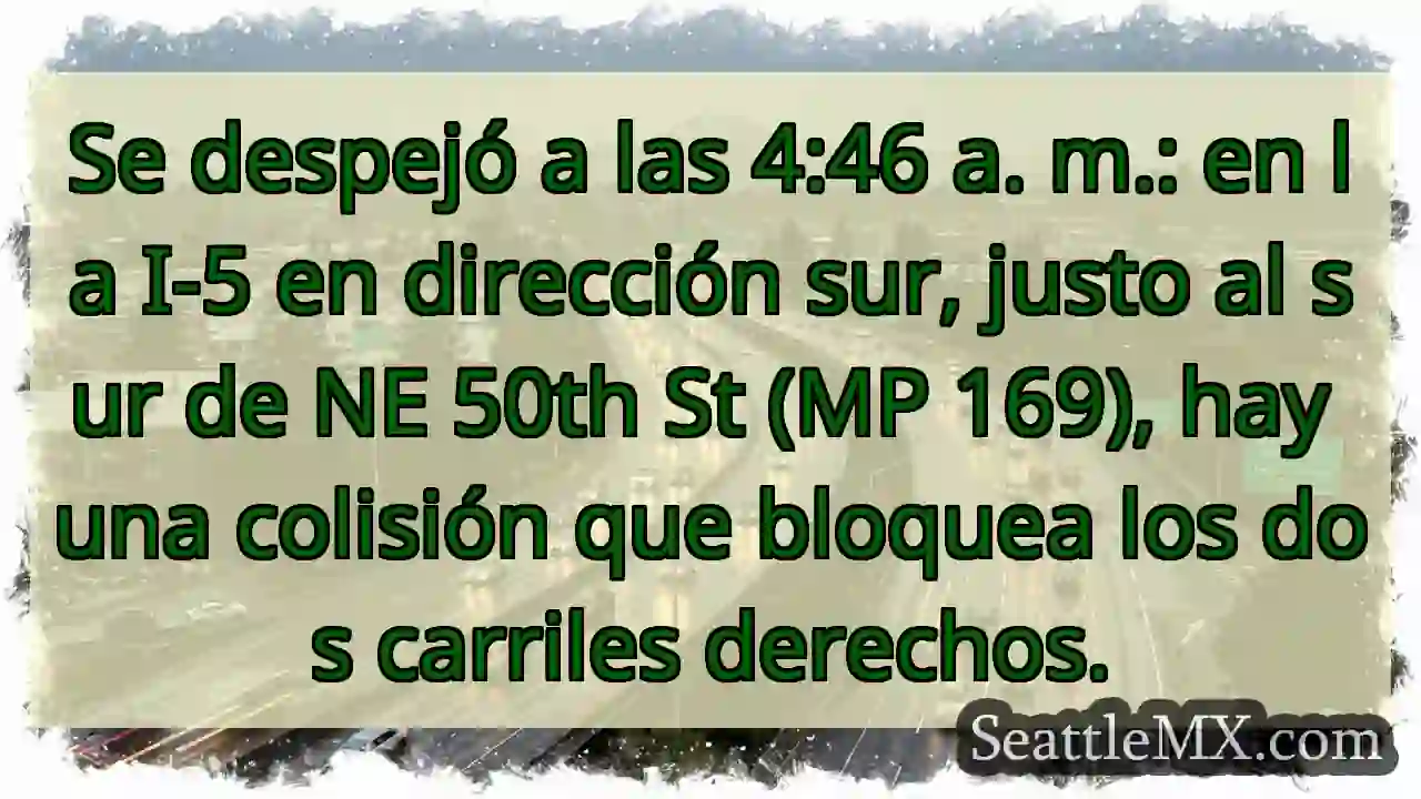 Se despejó a las 4:46 a. m.: en la I-5 en 1 Se despejó a las 4:46 a. m.: en la I-5 en
