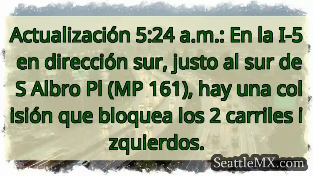 Actualización 5:24 a.m.: En la I-5 en dirección