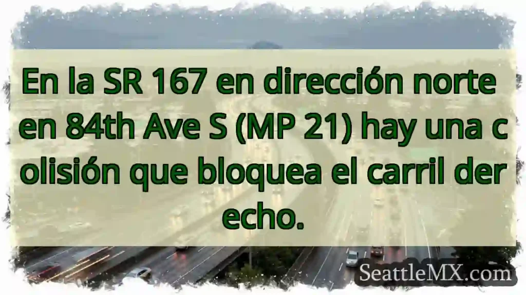 En la SR 167 en dirección norte en 84th Ave S (MP