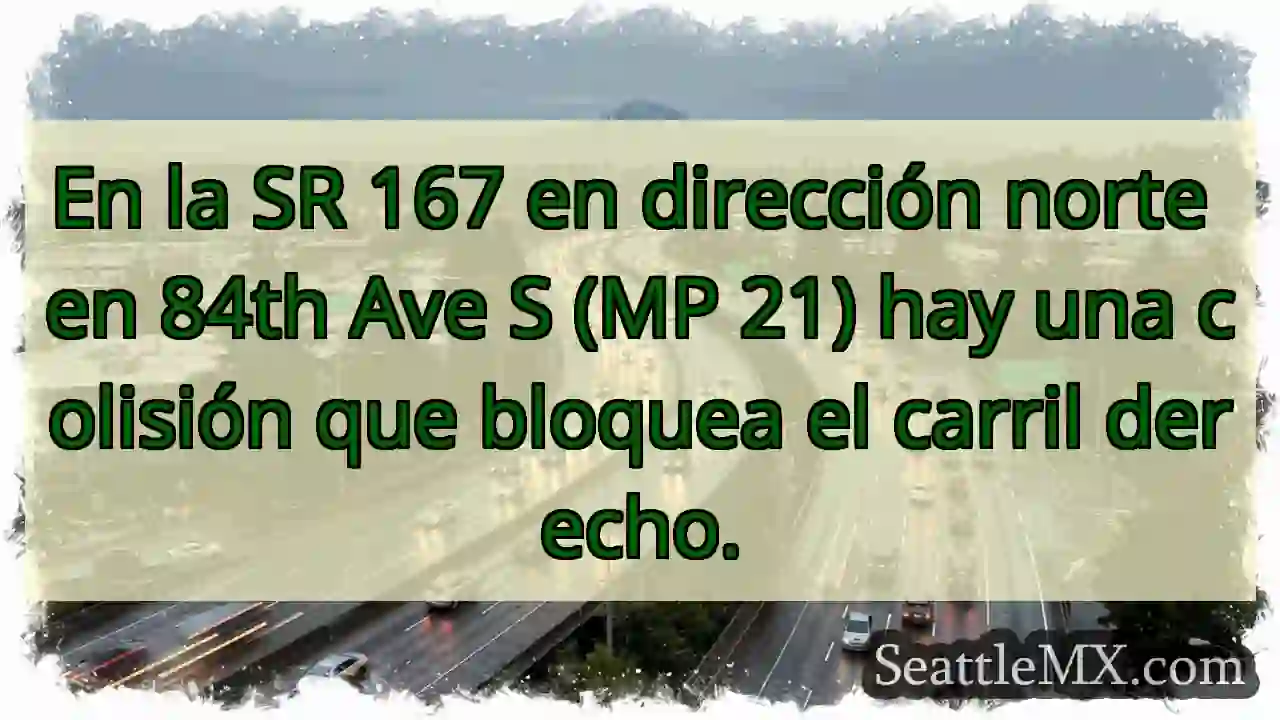 En la SR 167 en dirección norte en 84th Ave S (MP 1 En la SR 167 en dirección norte en 84th Ave S (MP