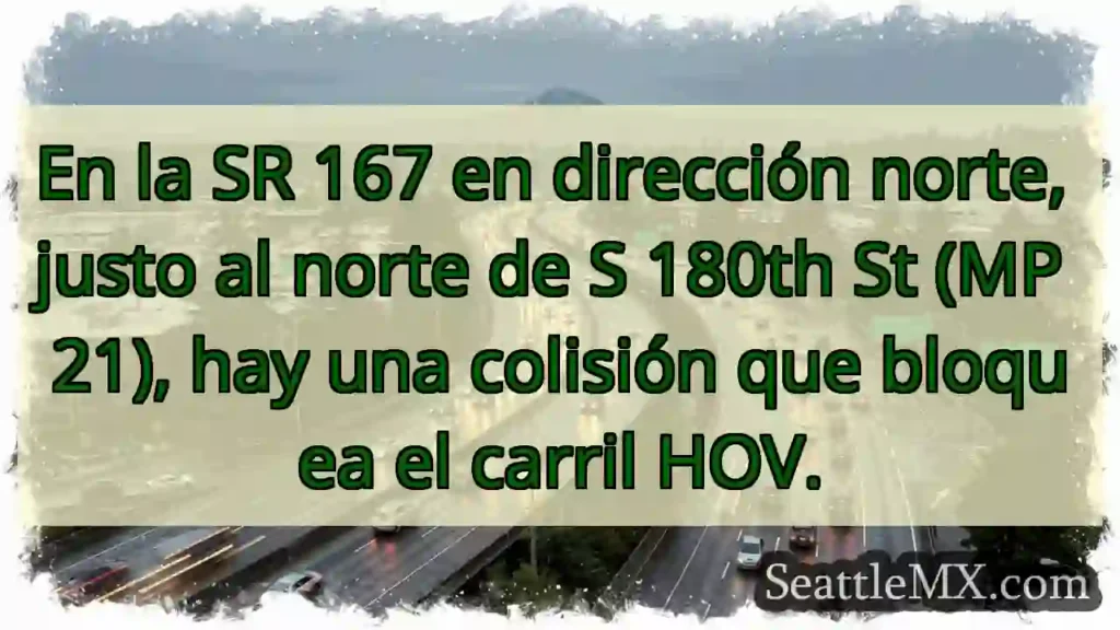 En la SR 167 en dirección norte, justo al norte