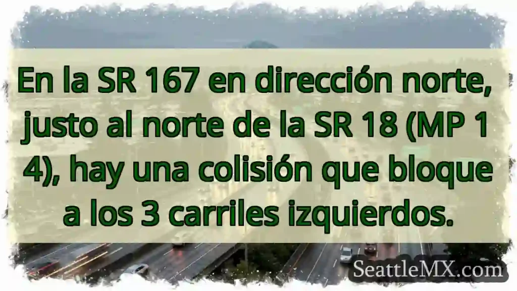 En la SR 167 en dirección norte, justo al norte