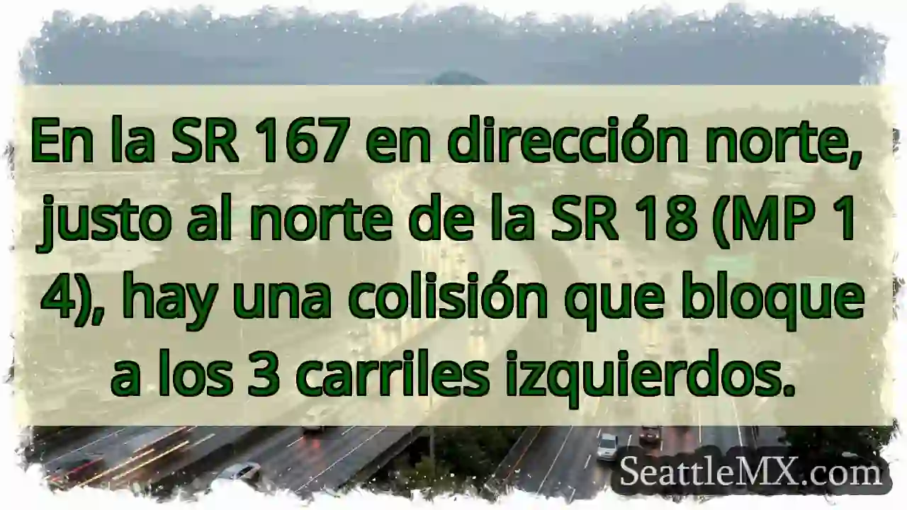 En la SR 167 en dirección norte, justo al norte
