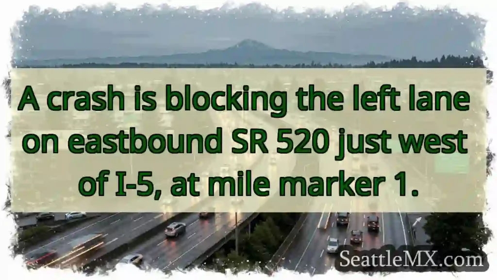 SR 520 East: Crash blocks left lane near I-5