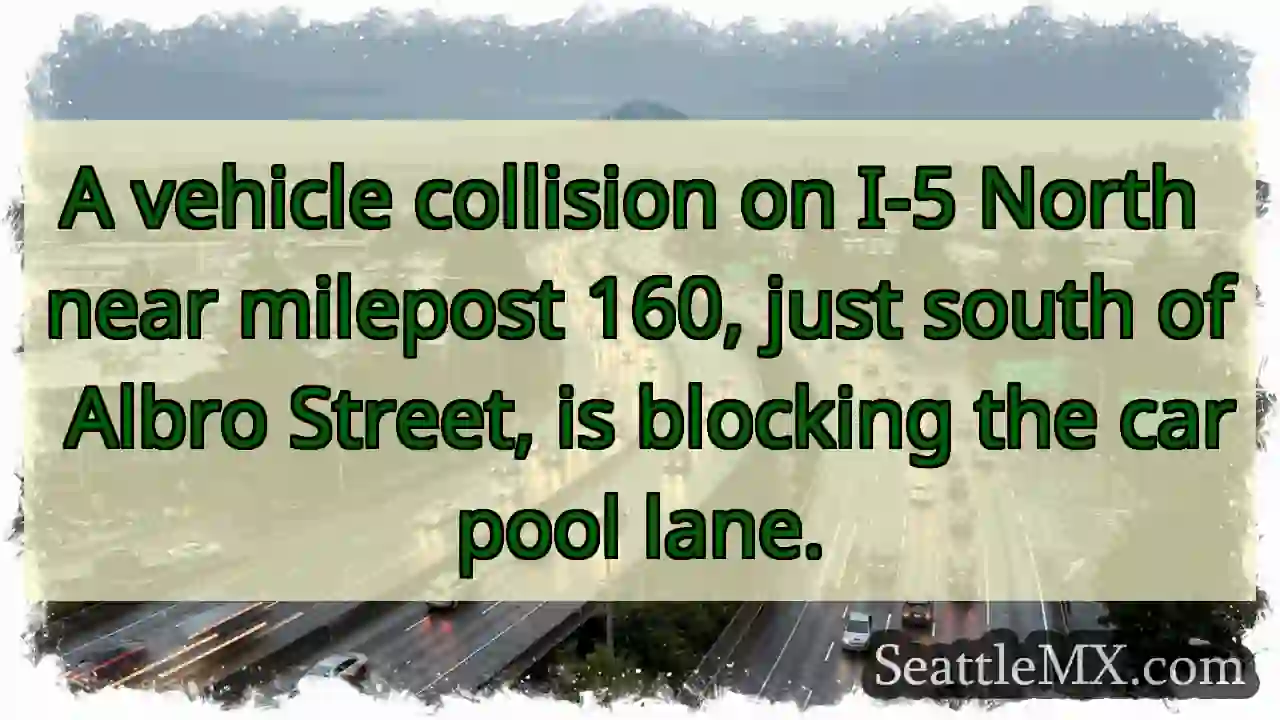 I-5 North: Carpool lane blocked by collision 1 I-5 North: Carpool lane blocked by collision