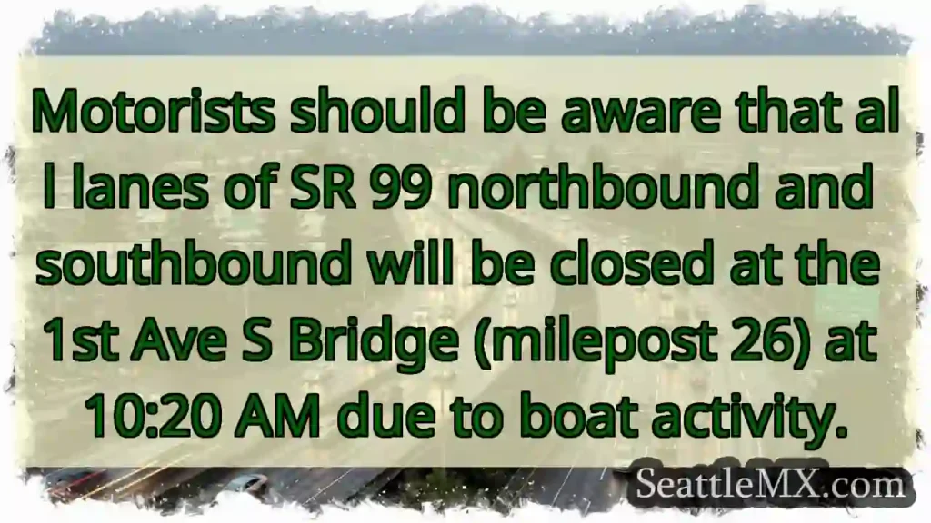 SR 99 Closure: Boat Activity Ahead!