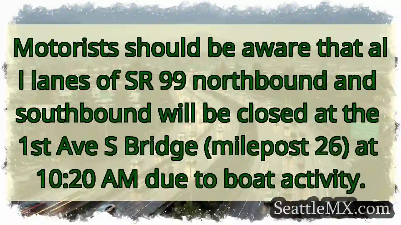 SR 99 Closure: Boat Activity Ahead!