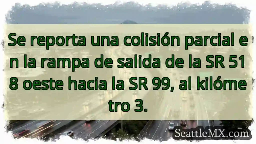 Colisión SR 518 W ➡️ SR 99. Km 3.