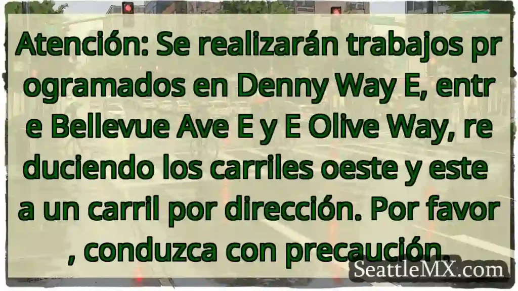 ¡Atención! Denny Way E: Carriles reducidos.