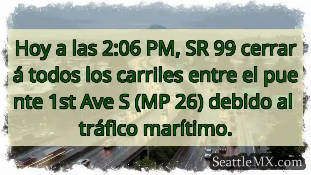 ¡Cierre SR 99! Tráfico marítimo.