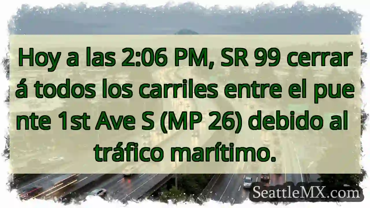 ¡Cierre SR 99! Tráfico marítimo.