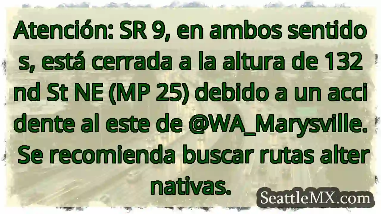 SR 9 CERRADA – Accidente cerca de Marysville