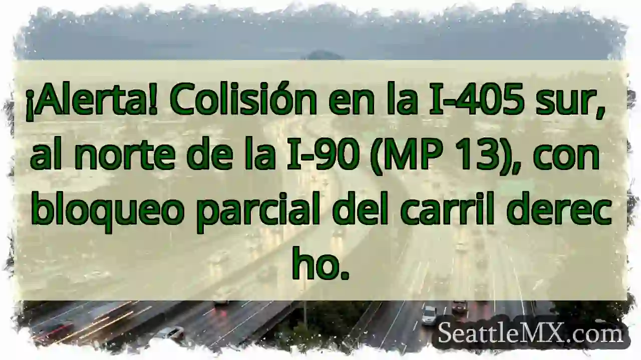 ¡Choque I-405 S! Carril derecho bloqueado.