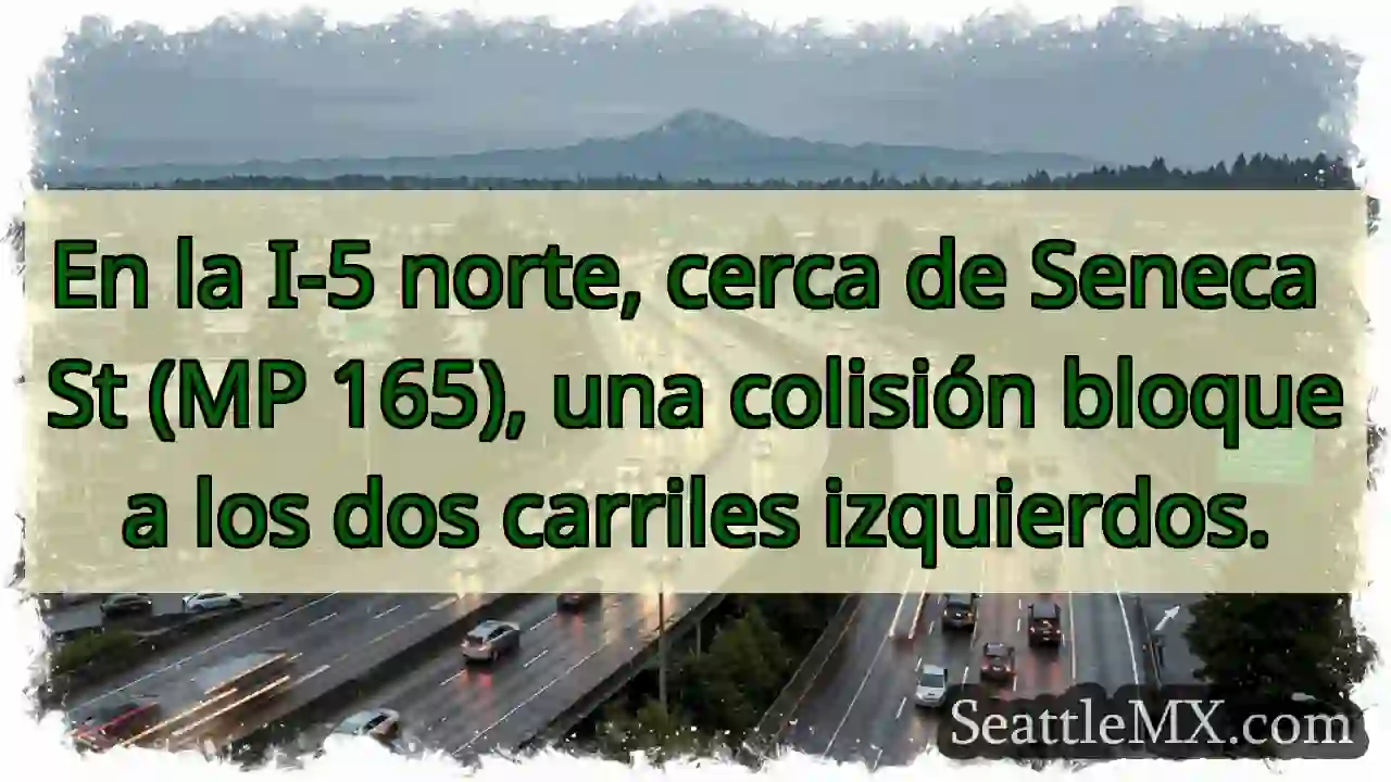 ¡Atención! Colisión I-5 Norte. Carriles