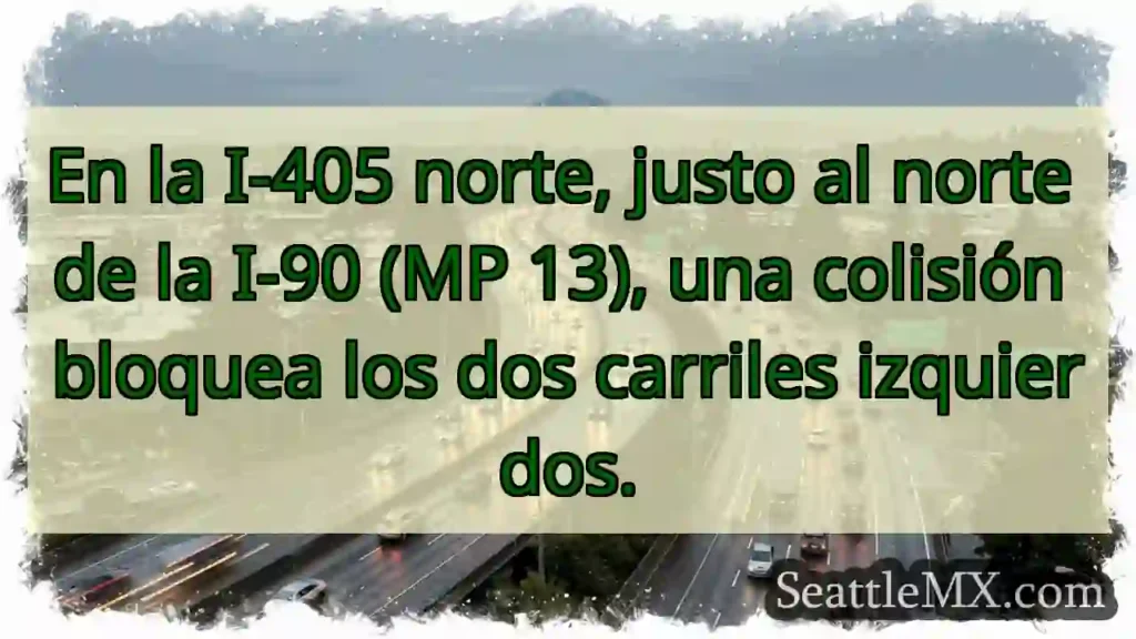 ¡Atención! I-405 N: 2 carriles bloqueados.