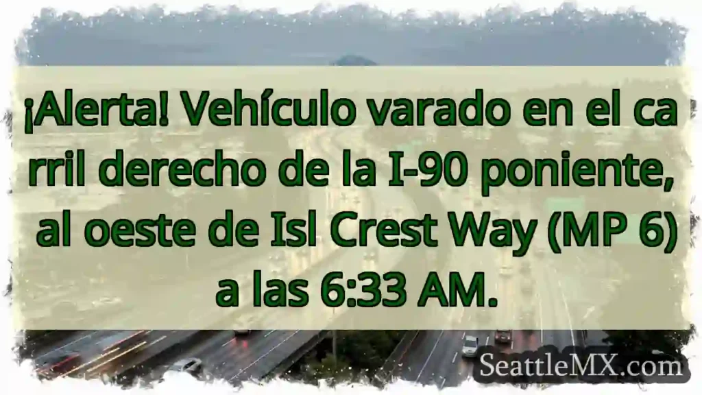 ¡Vehículo atascado I-90 Oeste! MP 6