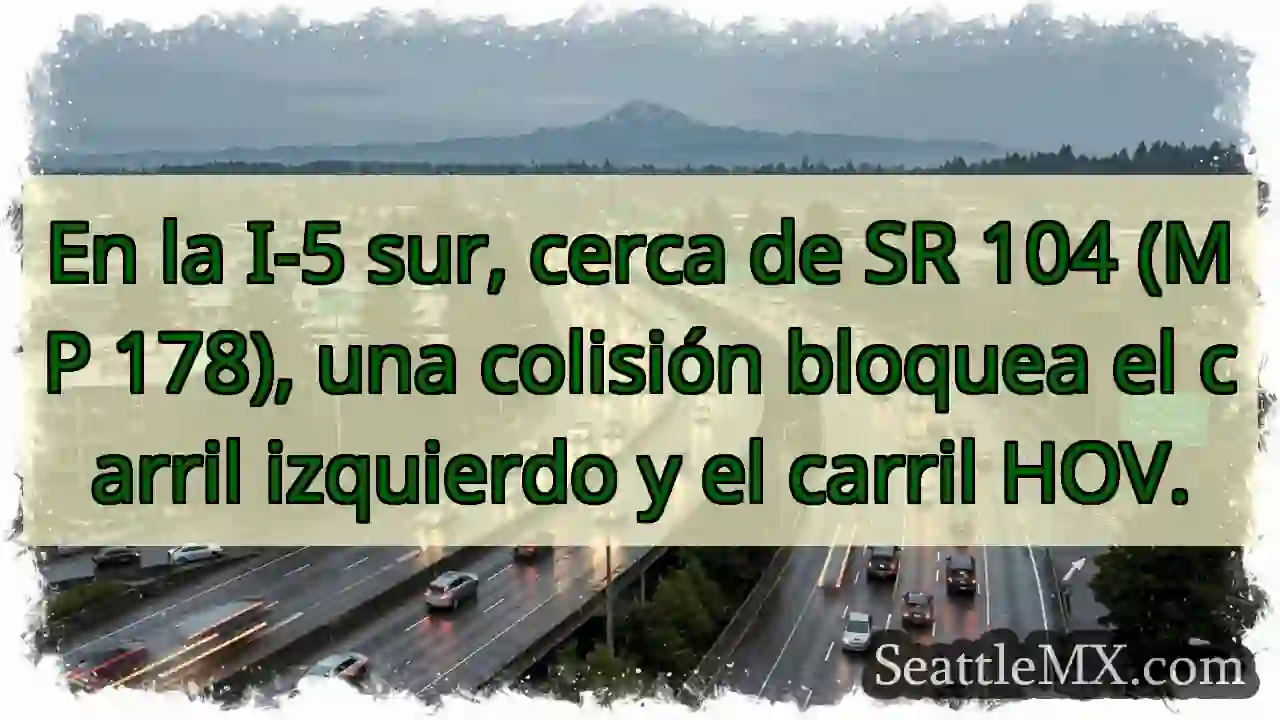 ¡Accidente I-5 Sur! Carril izquierdo y HOV