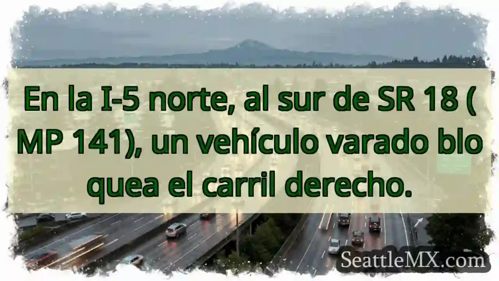 Vehículo varado en I-5 Norte. ¡Cuidado!