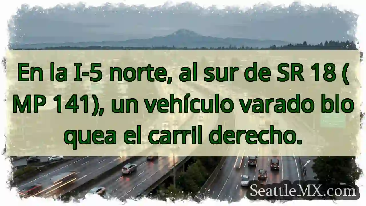 Vehículo varado en I-5 Norte. ¡Cuidado!