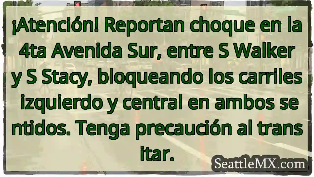 ¡Choque! 4ta Sur bloquea carriles. 1 ¡Choque! 4ta Sur bloquea carriles.