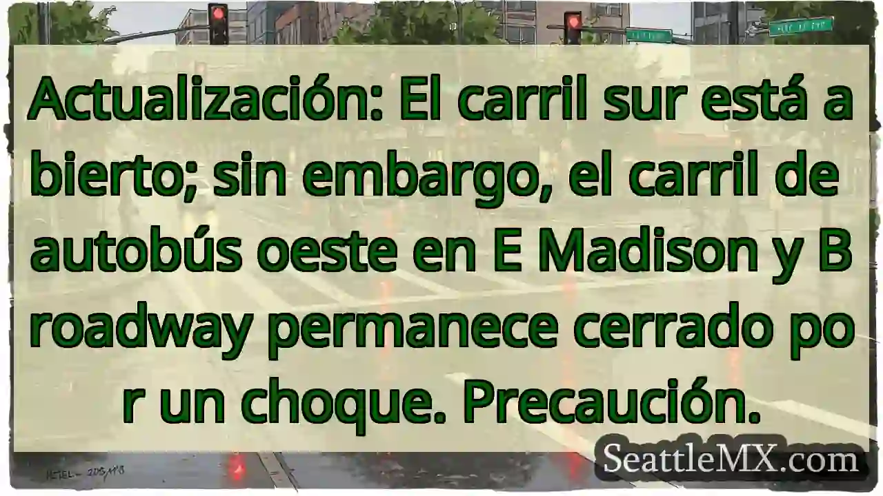 ¡Cuidado! Carril autobús cerrado en E Madison. 1 ¡Cuidado! Carril autobús cerrado en E Madison.