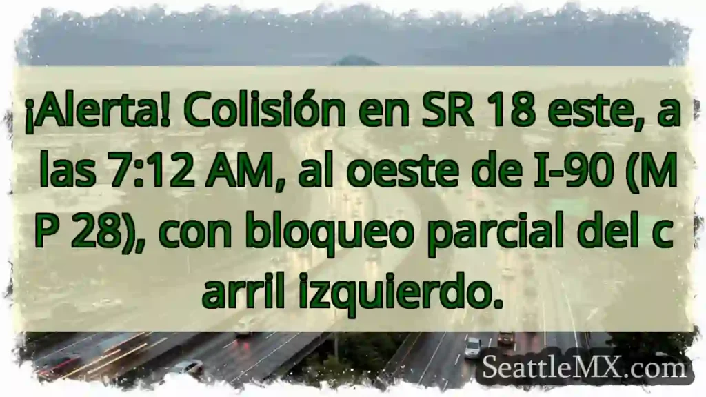 ¡Choque SR 18! Carril izquierdo bloqueado.