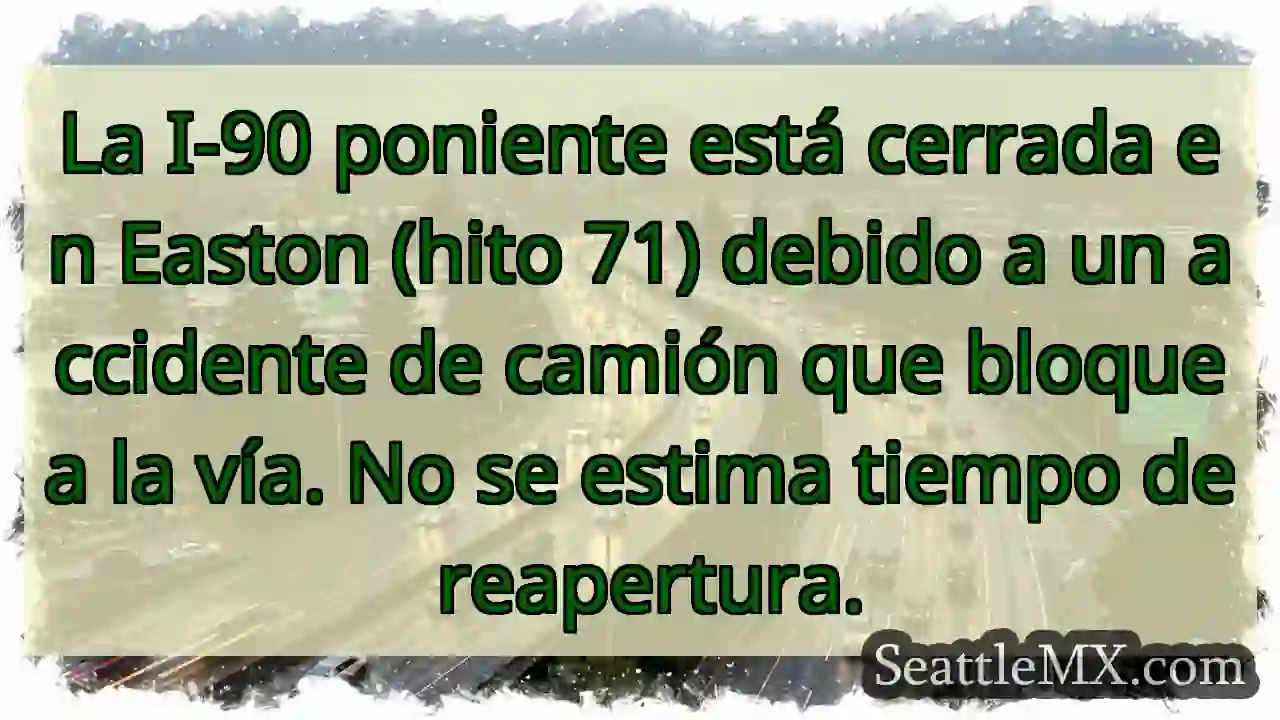 I-90 Cerrada en Easton. Accidente. 1 I-90 Cerrada en Easton. Accidente.