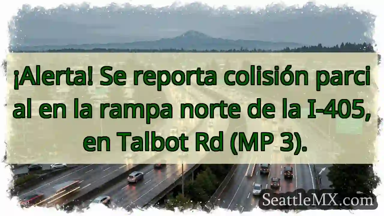 ¡Colisión I-405 N! Talbot Rd. MP 3