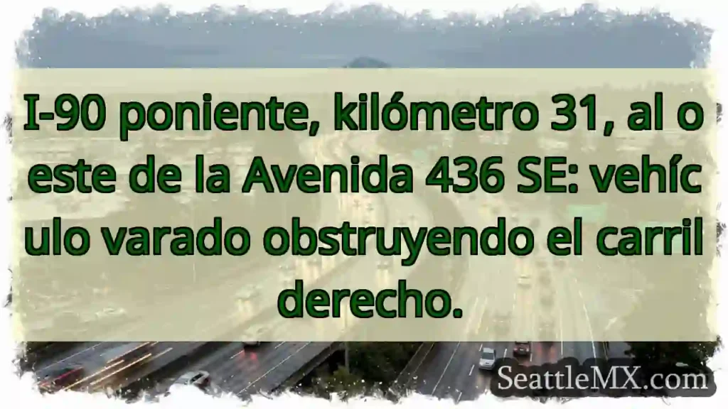 ¡Atención! I-90 km 31. Vehículo obstruye carril.