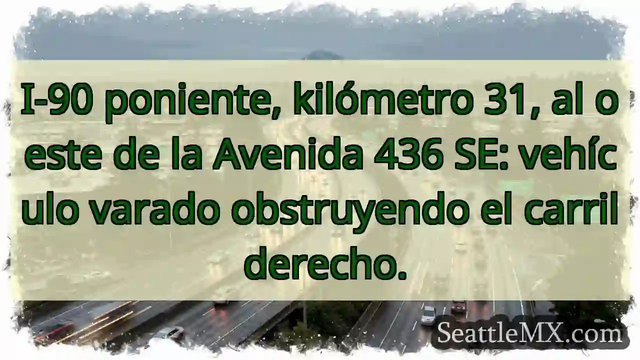 ¡Atención! I-90 km 31. Vehículo obstruye carril. 1 ¡Atención! I-90 km 31. Vehículo obstruye carril.