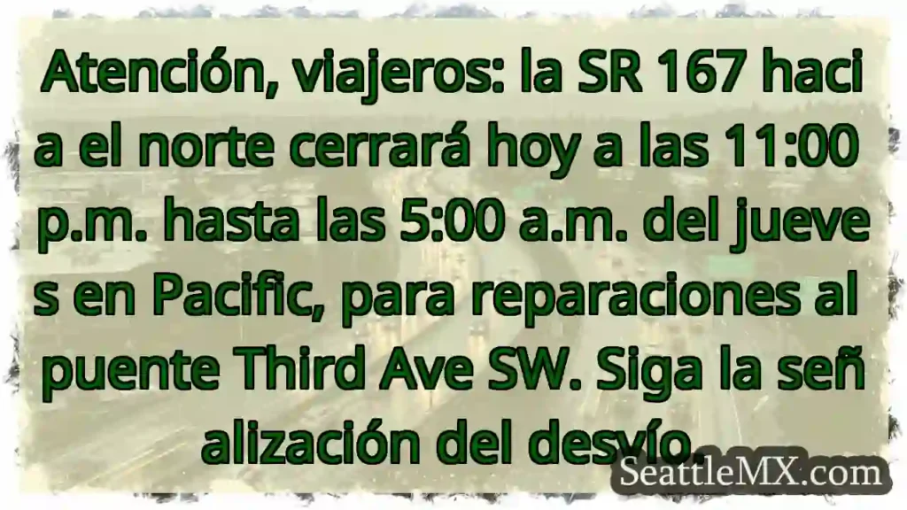 Cierre SR 167 HOY. Desvío en Pacific.