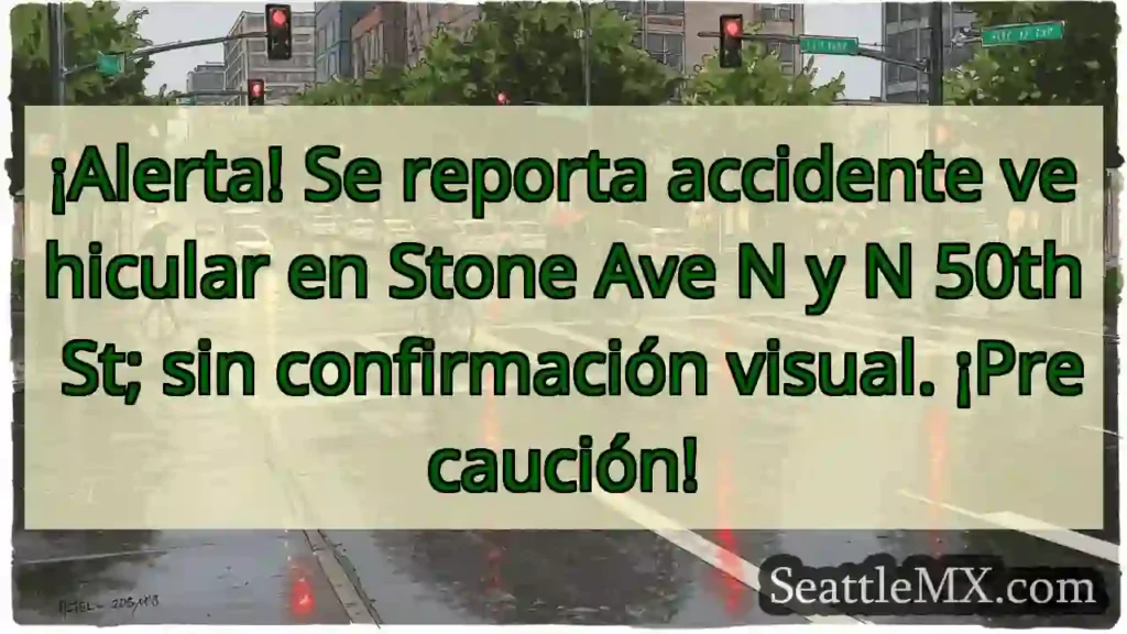 ¡Accidente! Stone Ave N y N 50th St. ¡Cuidado!