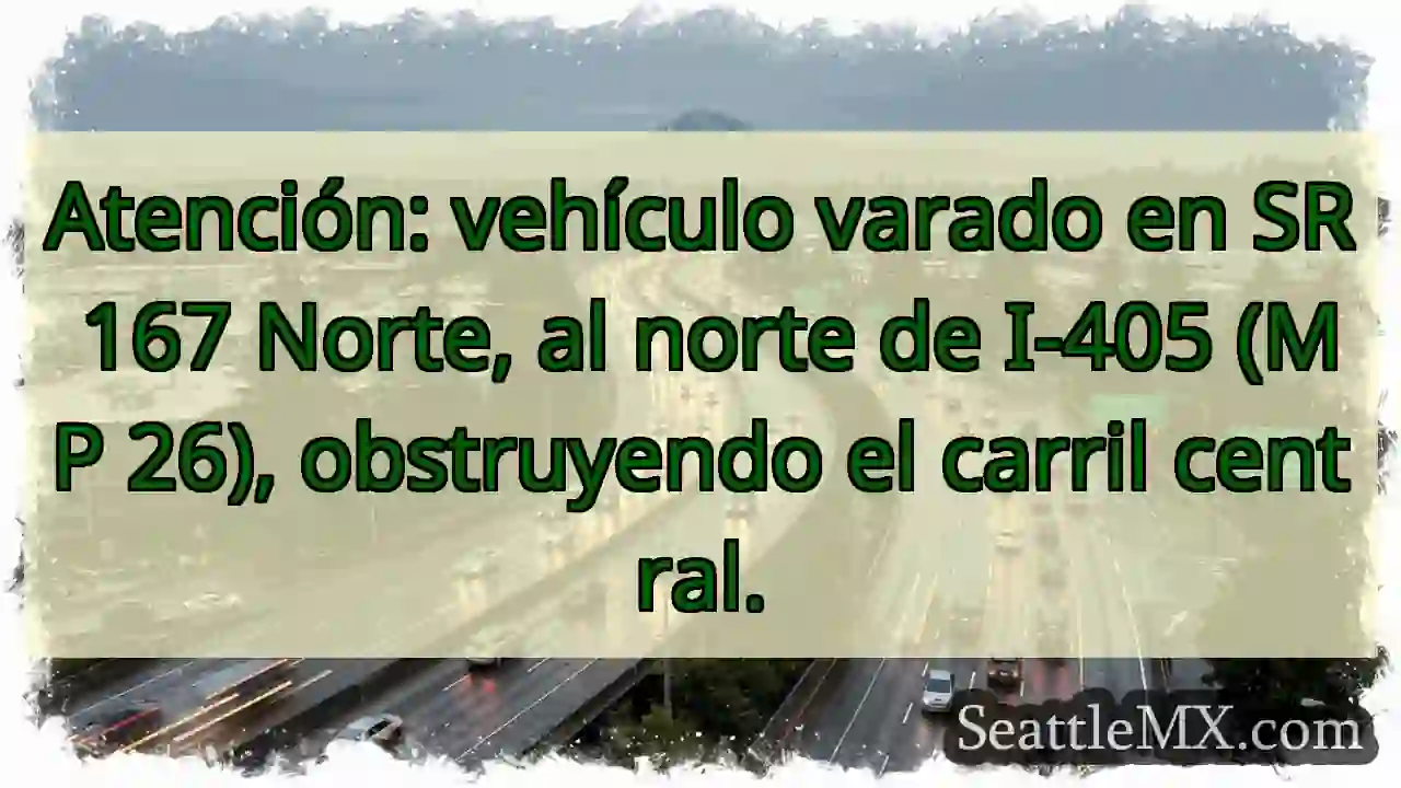 SR 167 N: Vehículo varado. ¡Cuidado!