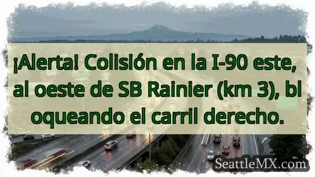 ¡Atención! I-90 Este: Colisión, carril bloqueado.