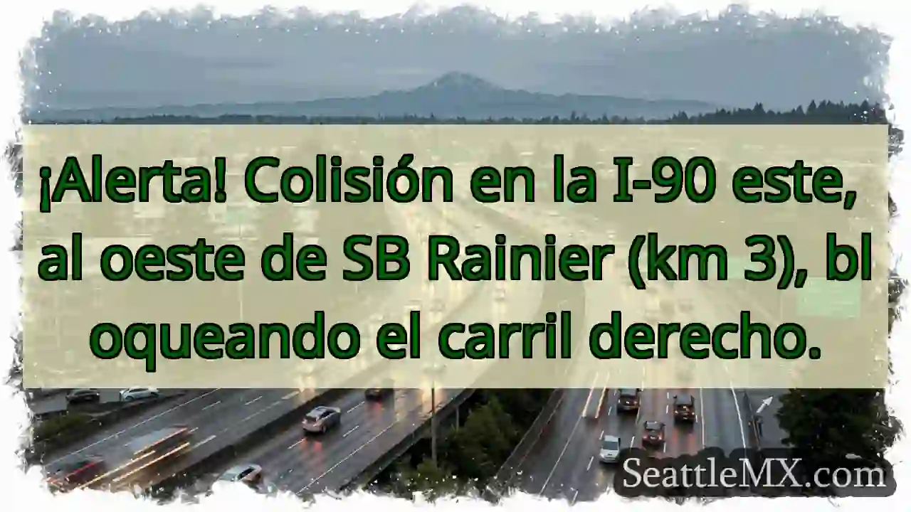 ¡Atención! I-90 Este: Colisión, carril bloqueado.