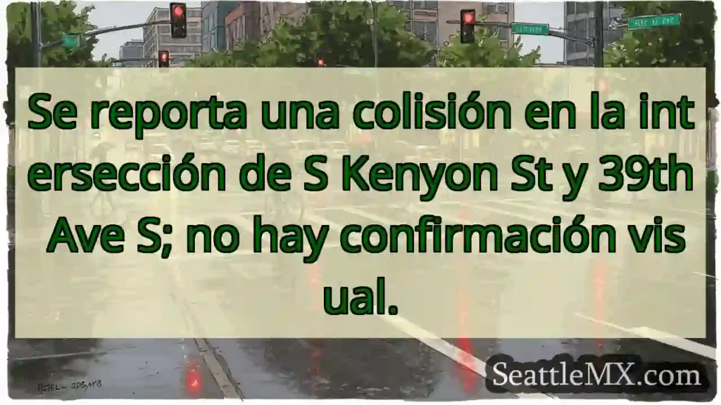 Colisión reportada. S Kenyon & 39th Ave S.