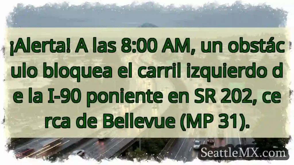 ¡Atención! I-90 Oeste bloqueada.