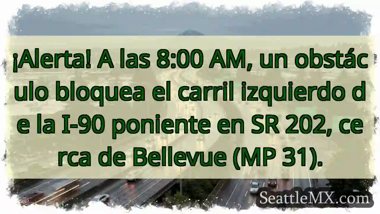 ¡Atención! I-90 Oeste bloqueada.
