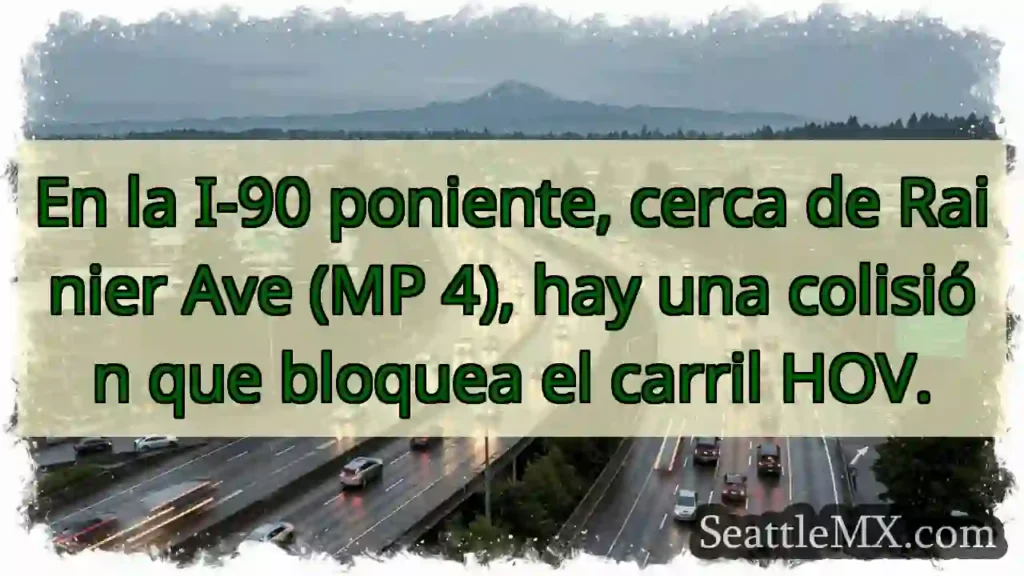 ¡Colisión I-90! Carril HOV bloqueado.