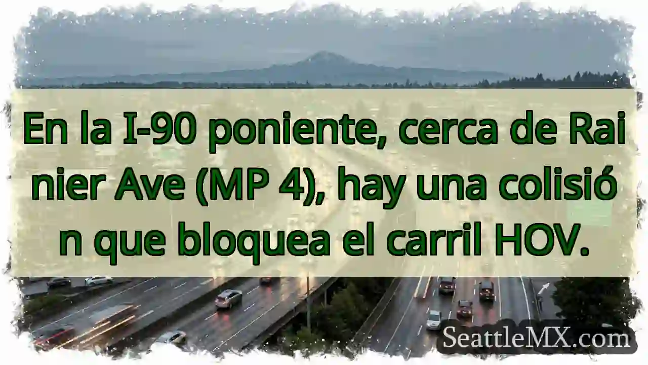 ¡Colisión I-90! Carril HOV bloqueado.