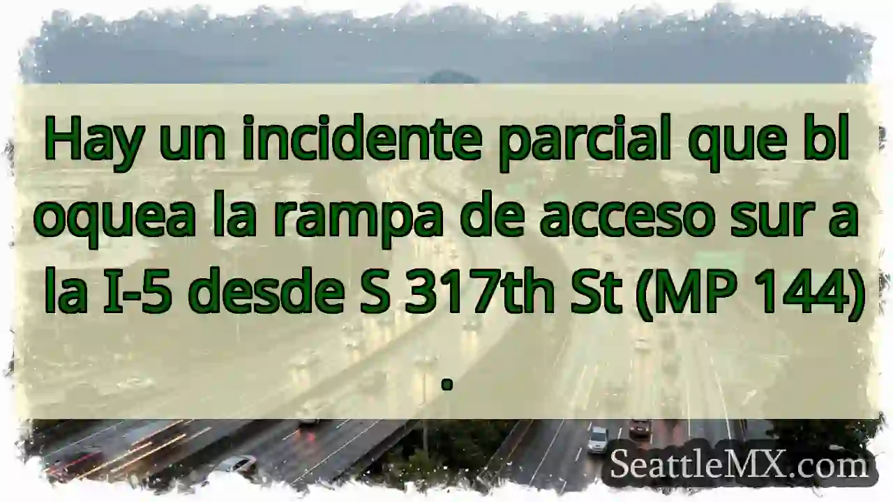 ¡Rampa S bloqueada! I-5 y 317 St.