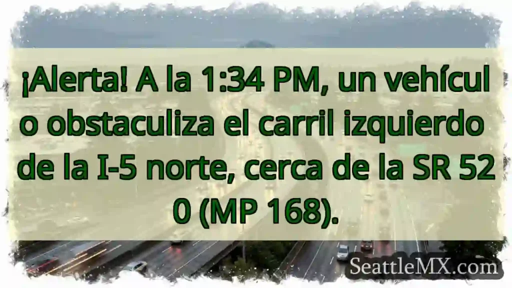 ¡Atención! I-5 Norte bloqueada. MP 168